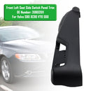 2007-2014 Volvo S80 XC90 V70 S60 Front Left Seat Side Switch Panel Trim 39802011