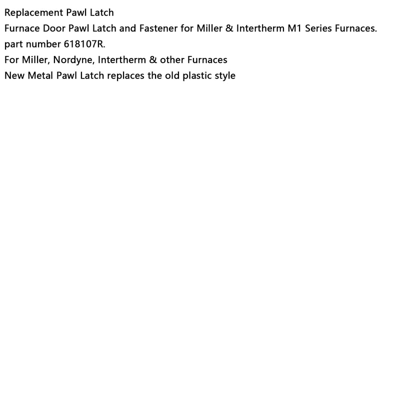 618107R Metalltürriegel für Gasofen, für Nordyne, Nortek, Intertherm, Miller