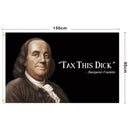 Bandera con cita divertida de Benjamin Franklin Tax This Dick, pancarta universitaria de 3x5 pies