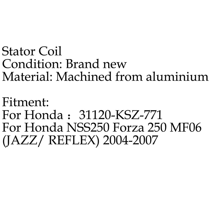 Bobina do Estator para Honda NSS250 Forza 250 MF06 (JAZZ/ REFLEX) (04-2007) Genérico